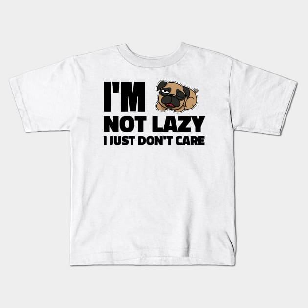 I'm Not Lazy, I Just Don't Care T-Shirt for Millennials - Funny Shirts Kids T-Shirt by Meryarts